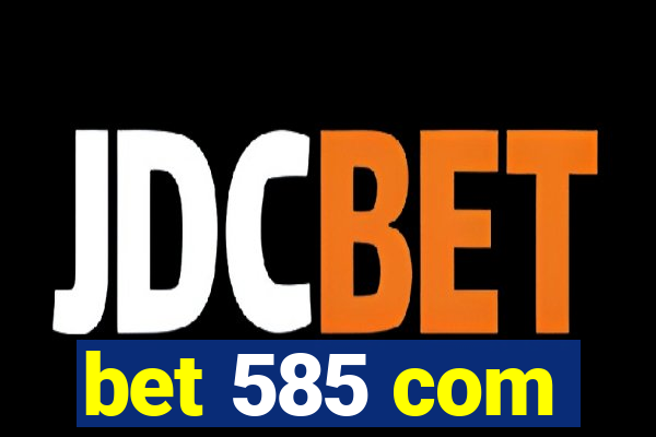 bet 585 com